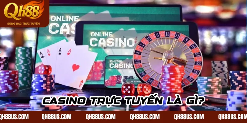 Casino trực tuyến là gì?